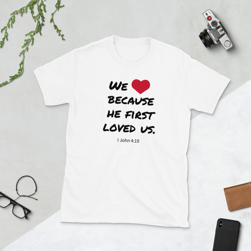 He First Loved Us - Broken Chains Apparel