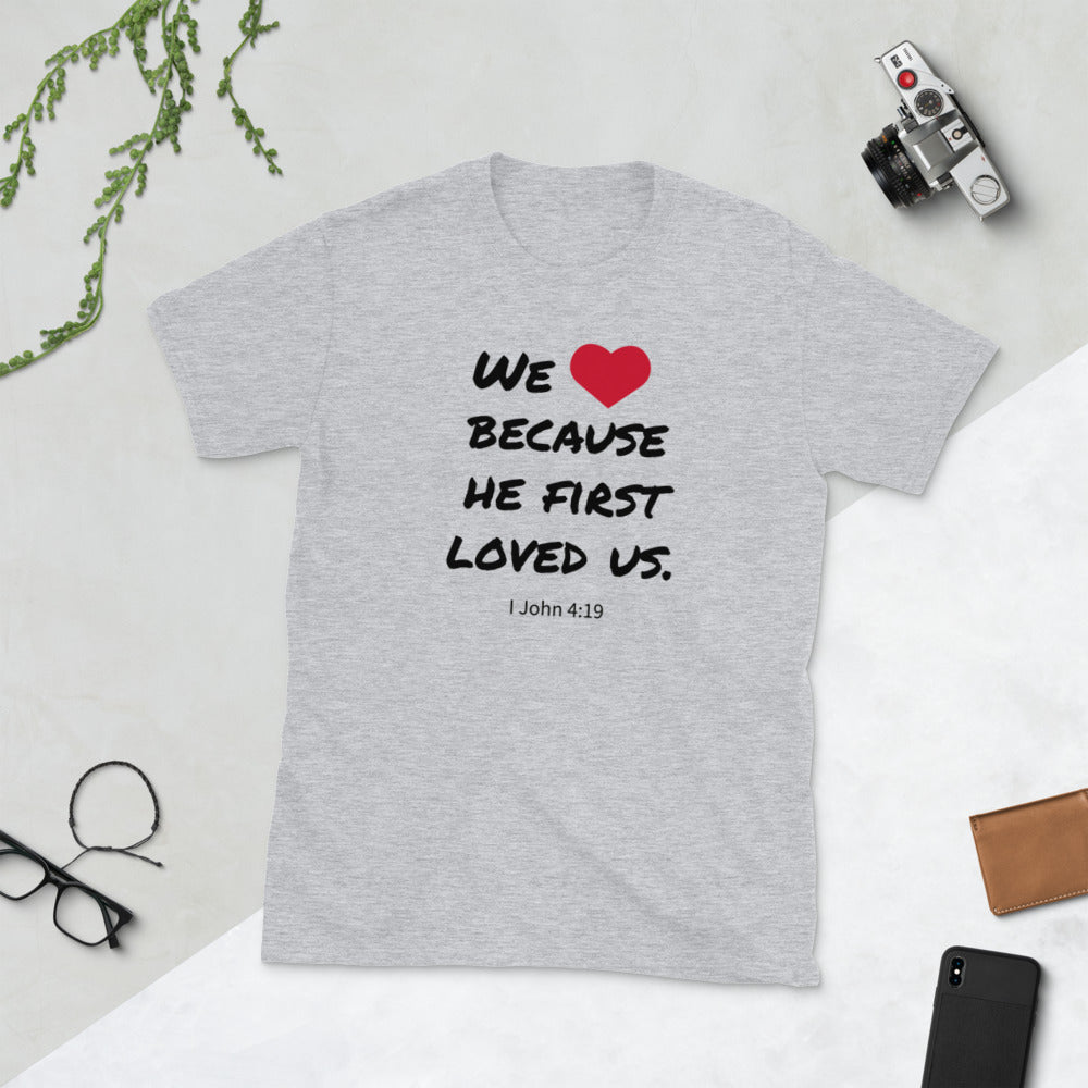 He First Loved Us - Broken Chains Apparel