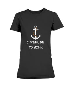 Refuse To Sink - Ladies Tee - Broken Chains Apparel