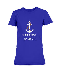 Refuse To Sink - Ladies Tee - Broken Chains Apparel