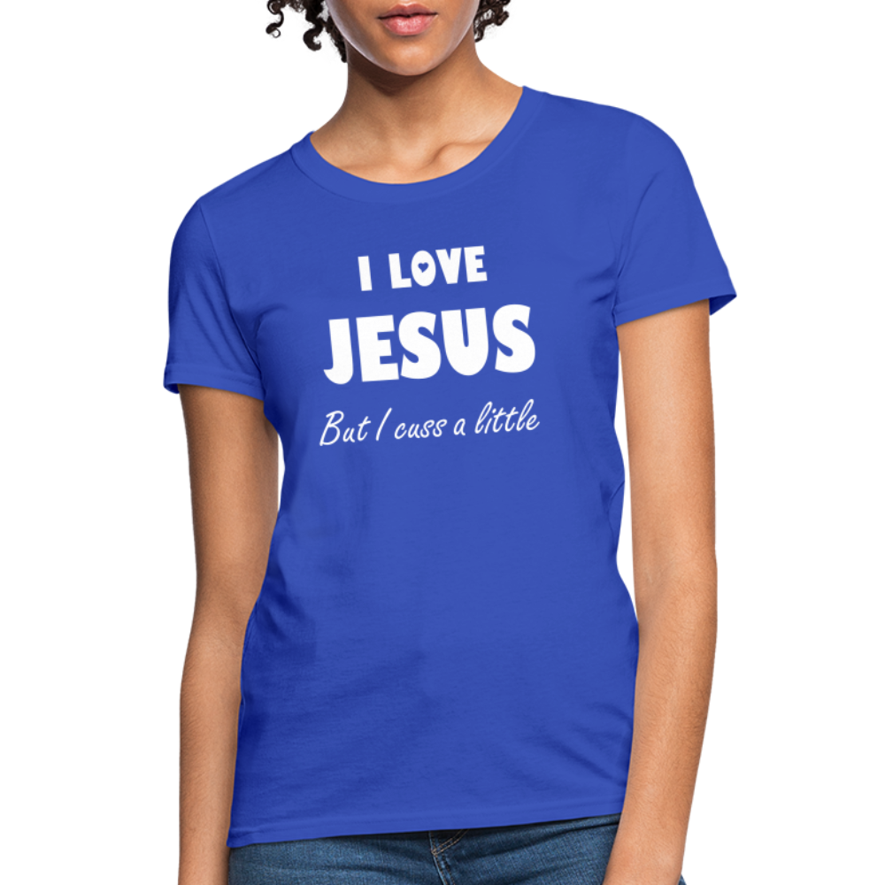 I Love Jesus Women's But Cuss A Little T-Shirt - Broken Chains Apparel