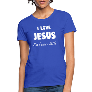 I Love Jesus Women's But Cuss A Little T-Shirt - Broken Chains Apparel