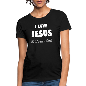 I Love Jesus Women's But Cuss A Little T-Shirt - Broken Chains Apparel