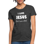 Load image into Gallery viewer, I Love Jesus Women&#39;s But Cuss A Little T-Shirt - Broken Chains Apparel
