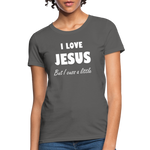 Load image into Gallery viewer, I Love Jesus Women&#39;s But Cuss A Little T-Shirt - Broken Chains Apparel
