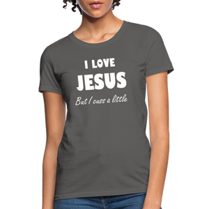 I Love Jesus Women's But Cuss A Little T-Shirt - Broken Chains Apparel