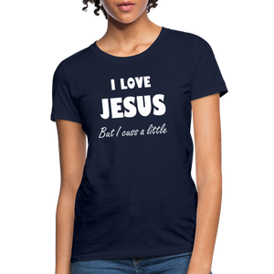 I Love Jesus Women's But Cuss A Little T-Shirt - Broken Chains Apparel
