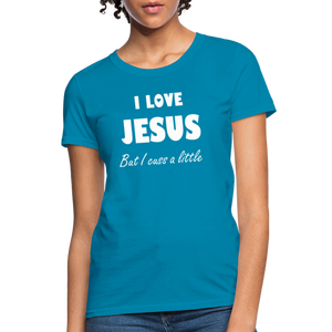 I Love Jesus Women's But Cuss A Little T-Shirt - Broken Chains Apparel