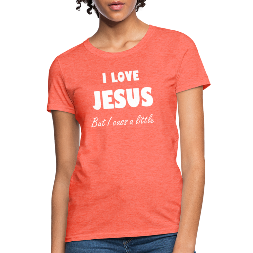 I Love Jesus Women's But Cuss A Little T-Shirt - Broken Chains Apparel