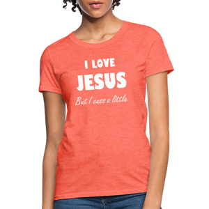 I Love Jesus Women's But Cuss A Little T-Shirt - Broken Chains Apparel