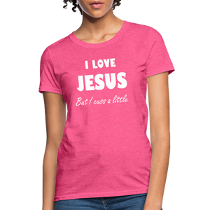 I Love Jesus Women's But Cuss A Little T-Shirt - Broken Chains Apparel